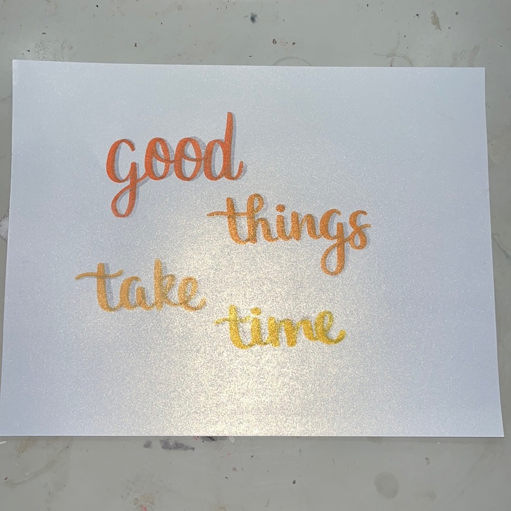 calligraphy (good things take time)